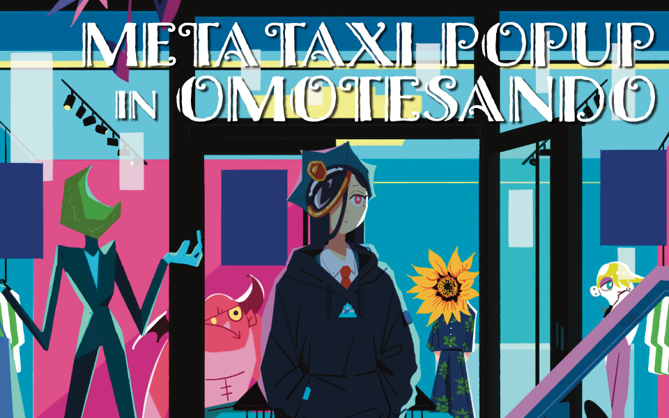 『META TAXI』が表参道に3日間限定のPOP UPストアをオープン！クリエイターコラボの数量限定アパレルも登場